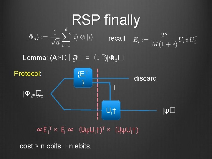 RSP finally recall T)|Φ Lemma: (A⊗I)|Φ A d� d� = (I ⊗ Protocol: {Ei.