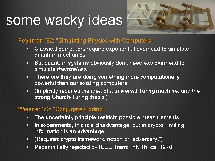 some wacky ideas Feynman ’ 82: “Simulating Physics with Computers” • Classical computers require