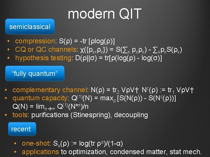 modern QIT semiclassical • compression: S(ρ) = -tr [ρlog(ρ)] • CQ or QC channels: