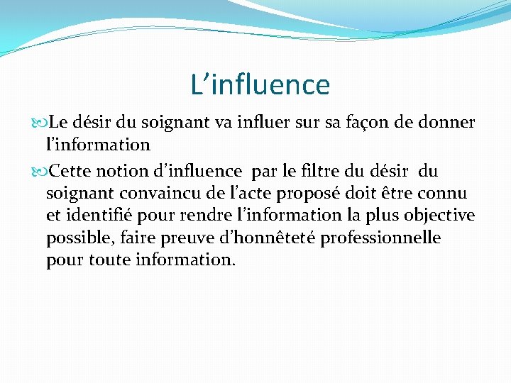  L’influence Le désir du soignant va influer sur sa façon de donner l’information