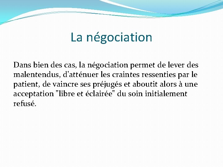 La négociation Dans bien des cas, la négociation permet de lever des malentendus, d'atténuer