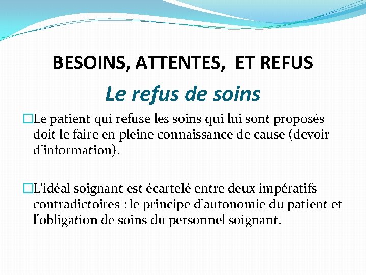 BESOINS, ATTENTES, ET REFUS Le refus de soins �Le patient qui refuse les soins