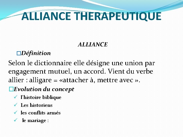 ALLIANCE THERAPEUTIQUE ALLIANCE �Définition Selon le dictionnaire elle désigne union par engagement mutuel, un