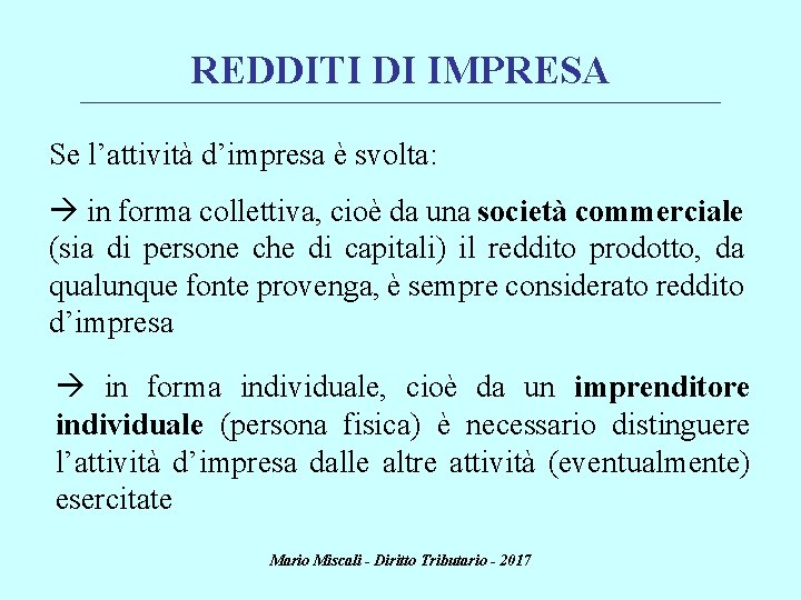 REDDITI DI IMPRESA ________________________________________________________________________ Se l’attività d’impresa è svolta: in forma collettiva, cioè da