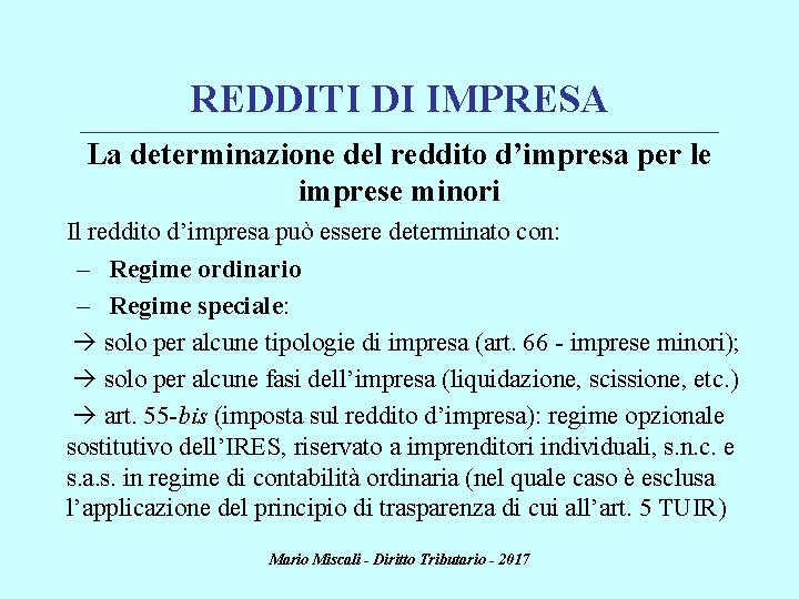 REDDITI DI IMPRESA ________________________________________________________________________ La determinazione del reddito d’impresa per le imprese minori Il