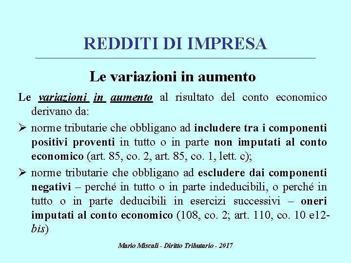 REDDITI DI IMPRESA ________________________________________________________________________ Le variazioni in aumento al risultato del conto economico derivano