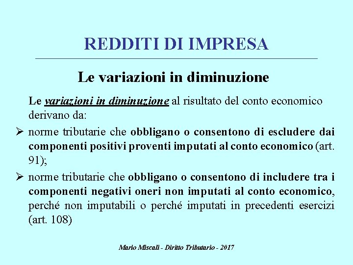 REDDITI DI IMPRESA ________________________________________________________________________ Le variazioni in diminuzione al risultato del conto economico derivano