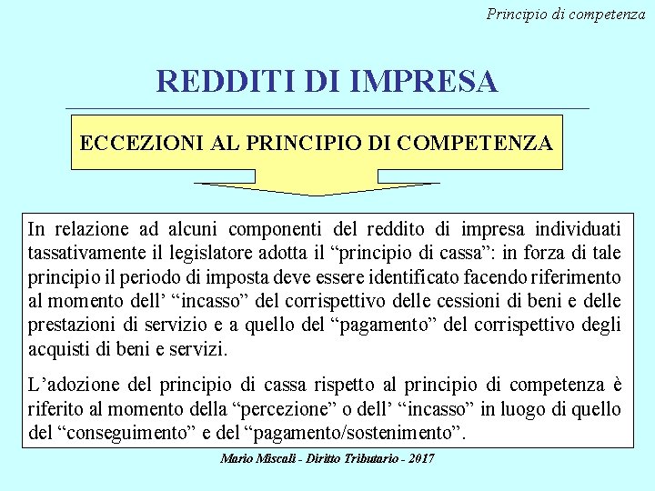 Principio di competenza REDDITI DI IMPRESA ________________________________________________________________________ ECCEZIONI AL PRINCIPIO DI COMPETENZA In relazione