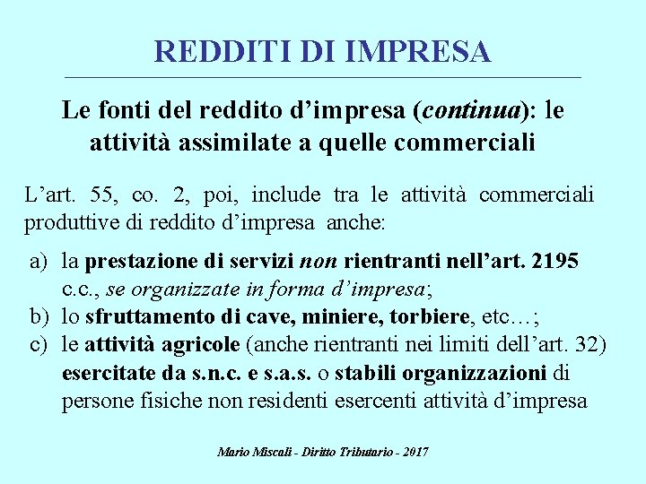 REDDITI DI IMPRESA ________________________________________________________________________ Le fonti del reddito d’impresa (continua): le attività assimilate a