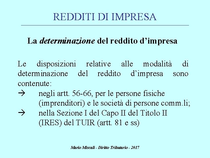 REDDITI DI IMPRESA ________________________________________________________________________ La determinazione del reddito d’impresa Le disposizioni relative alle modalità