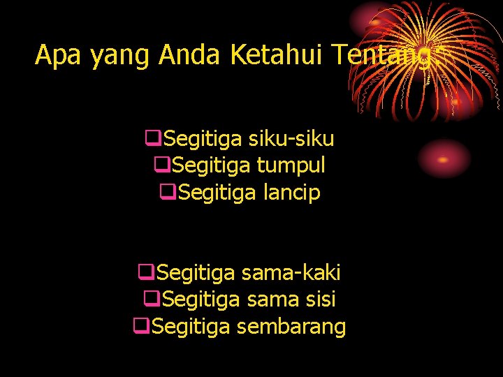 Apa yang Anda Ketahui Tentang: q. Segitiga siku-siku q. Segitiga tumpul q. Segitiga lancip
