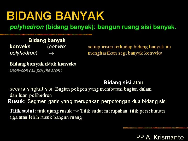 BIDANG BANYAK polyhedron (bidang banyak): bangun ruang sisi banyak. Bidang banyak konveks (convex polyhedron)