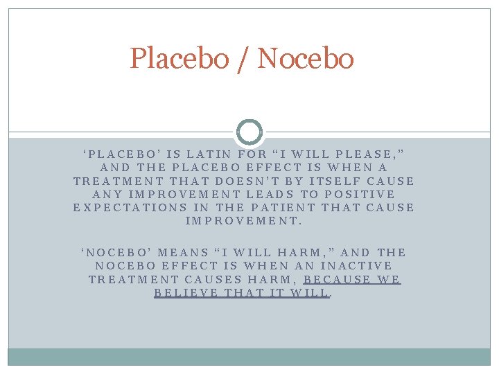 Placebo / Nocebo ‘PLACEBO’ IS LATIN FOR “I WILL PLEASE, ” AND THE PLACEBO