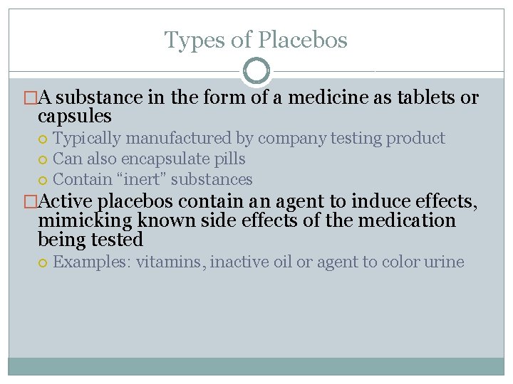 Types of Placebos �A substance in the form of a medicine as tablets or