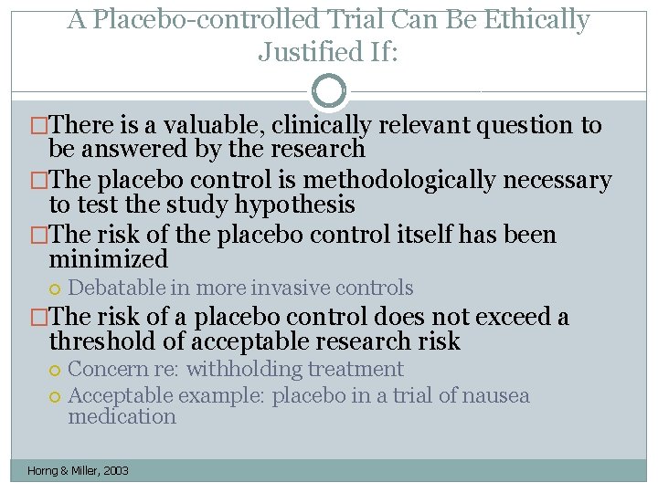 A Placebo-controlled Trial Can Be Ethically Justified If: �There is a valuable, clinically relevant