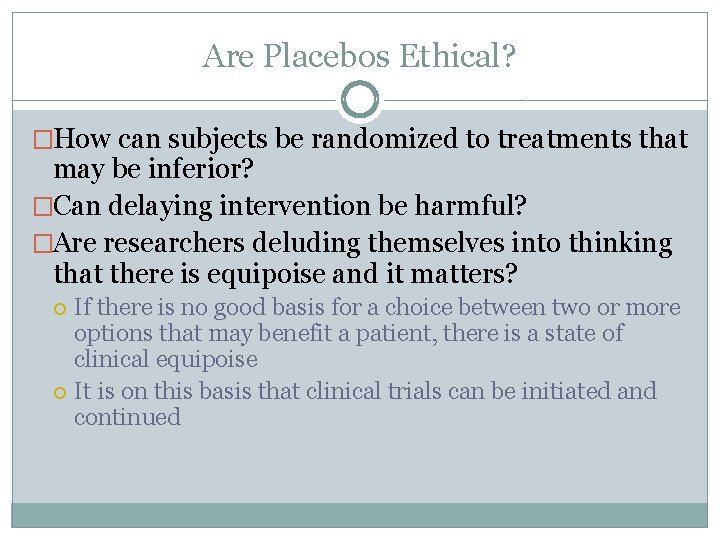 Are Placebos Ethical? �How can subjects be randomized to treatments that may be inferior?