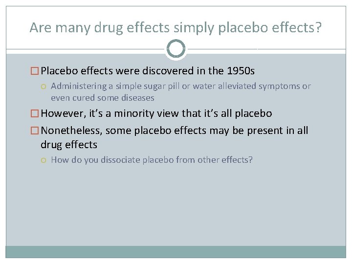 Are many drug effects simply placebo effects? � Placebo effects were discovered in the