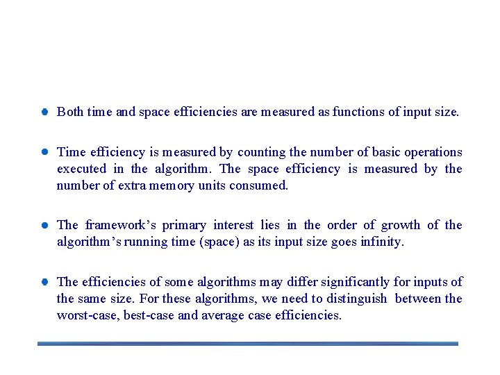 Summary of the Analysis Framework Both time and space efficiencies are measured as functions