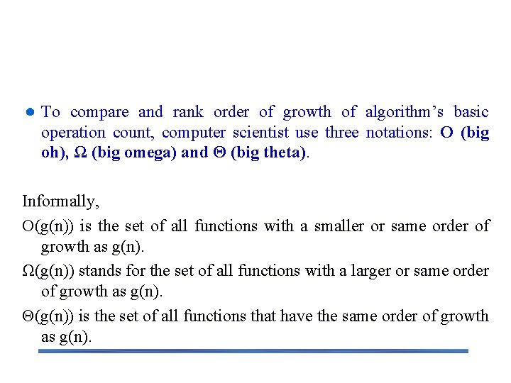 2. 2 Asymptotic Notations To compare and rank order of growth of algorithm’s basic