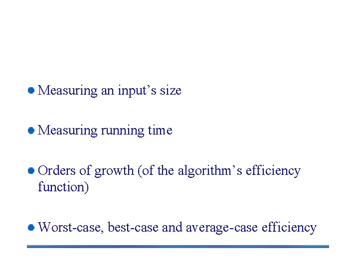 2. 1 Analysis Framework Measuring an input’s size Measuring running time Orders of growth