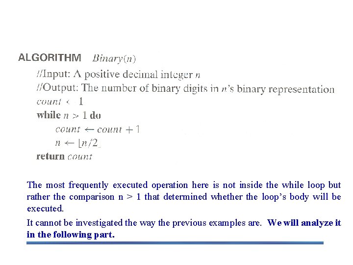Example 4: Counting binary digits The most frequently executed operation here is not inside