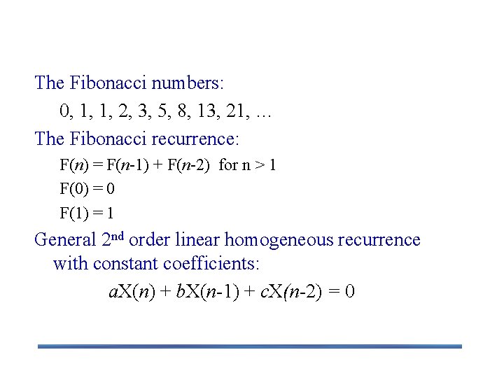 Fibonacci numbers The Fibonacci numbers: 0, 1, 1, 2, 3, 5, 8, 13, 21,