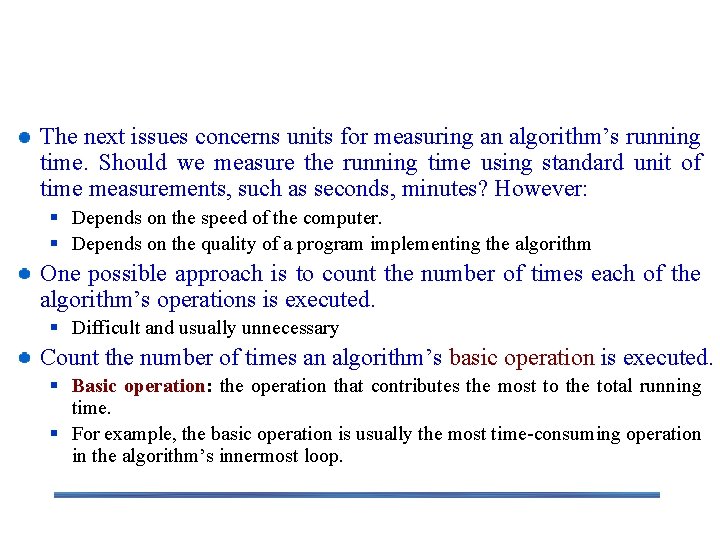 Units for Measuring Running Time The next issues concerns units for measuring an algorithm’s