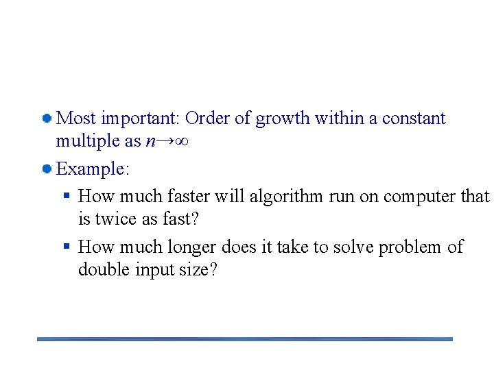 Order of growth Most important: Order of growth within a constant multiple as n→∞