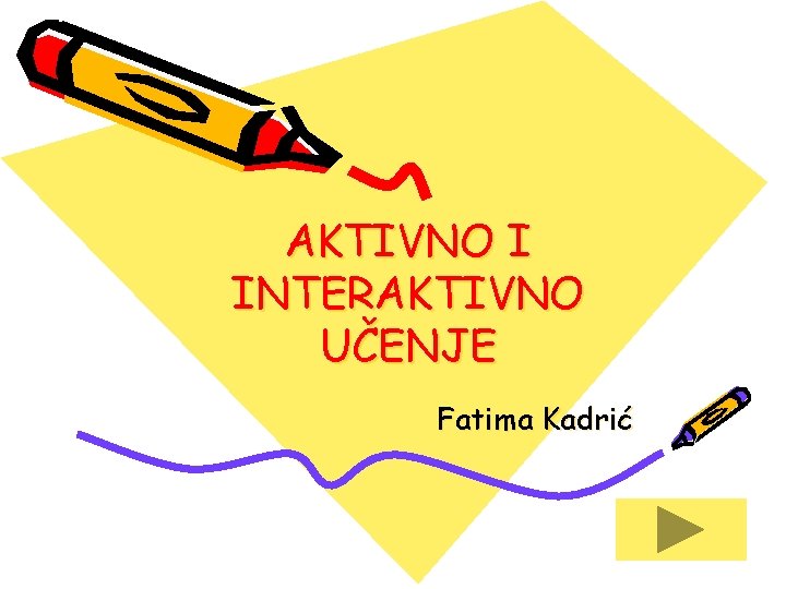AKTIVNO I INTERAKTIVNO UČENJE Fatima Kadrić 