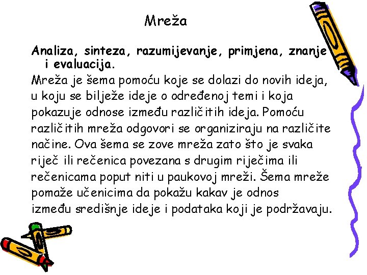 Mreža Analiza, sinteza, razumijevanje, primjena, znanje i evaluacija. Mreža je šema pomoću koje se