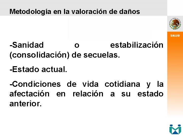 Metodología en la valoración de daños -Sanidad o estabilización (consolidación) de secuelas. -Estado actual.
