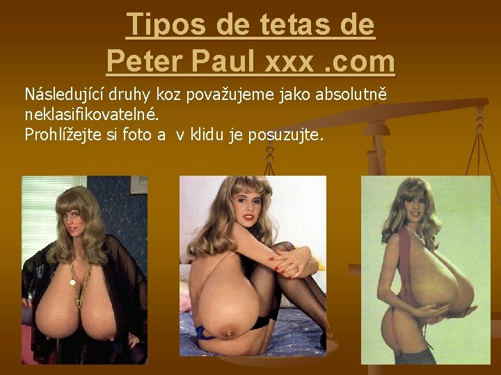 Tipos de tetas de Peter Paul xxx. com Následující druhy koz považujeme jako absolutně