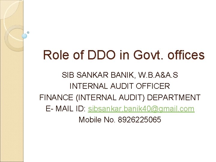 Role of DDO in Govt. offices SIB SANKAR BANIK, W. B. A&A. S INTERNAL