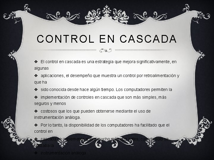 CONTROL EN CASCADA v El control en cascada es una estrategia que mejora significativamente,