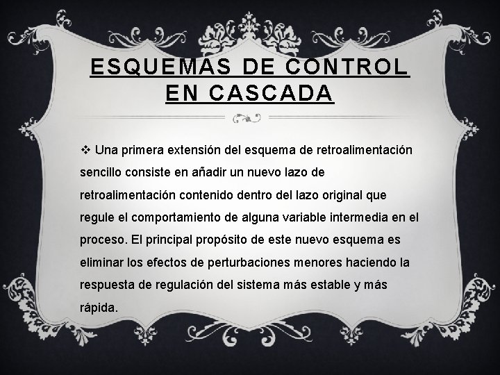 ESQUEMAS DE CONTROL EN CASCADA v Una primera extensión del esquema de retroalimentación sencillo