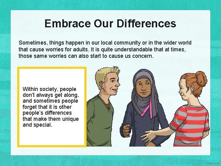 Embrace Our Differences Sometimes, things happen in our local community or in the wider