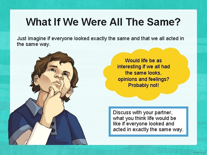 What If We Were All The Same? Just imagine if everyone looked exactly the