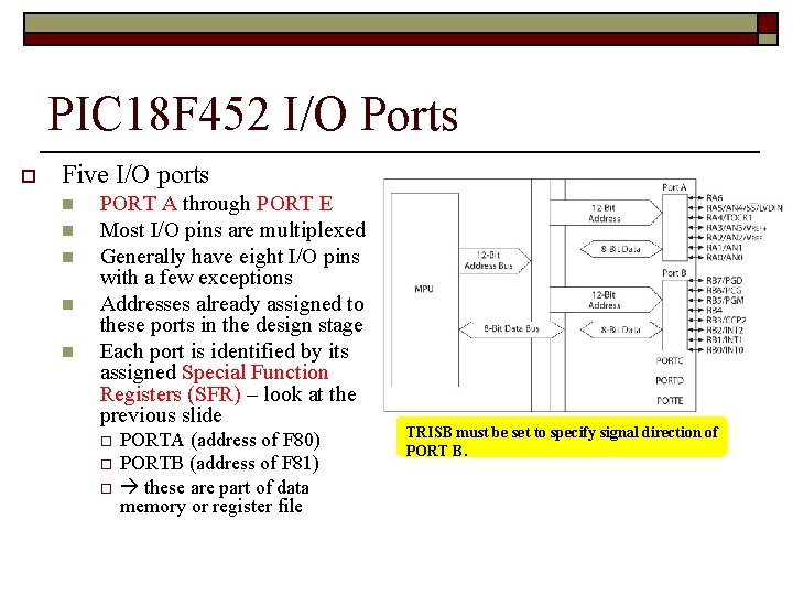 PIC 18 F 452 I/O Ports o Five I/O ports n n n PORT