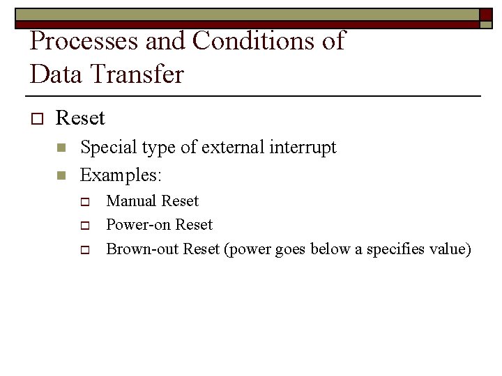 Processes and Conditions of Data Transfer o Reset n n Special type of external