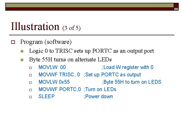 Illustration (3 of 5) o Program (software) n n Logic 0 to TRISC sets