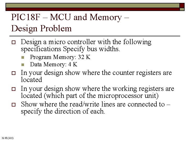 PIC 18 F – MCU and Memory – Design Problem o Design a micro