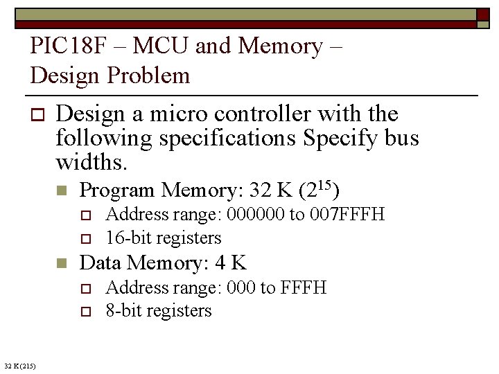 PIC 18 F – MCU and Memory – Design Problem o Design a micro