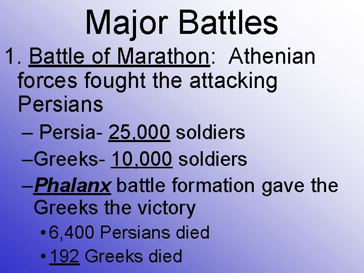 Major Battles 1. Battle of Marathon: Athenian forces fought the attacking Persians – Persia-