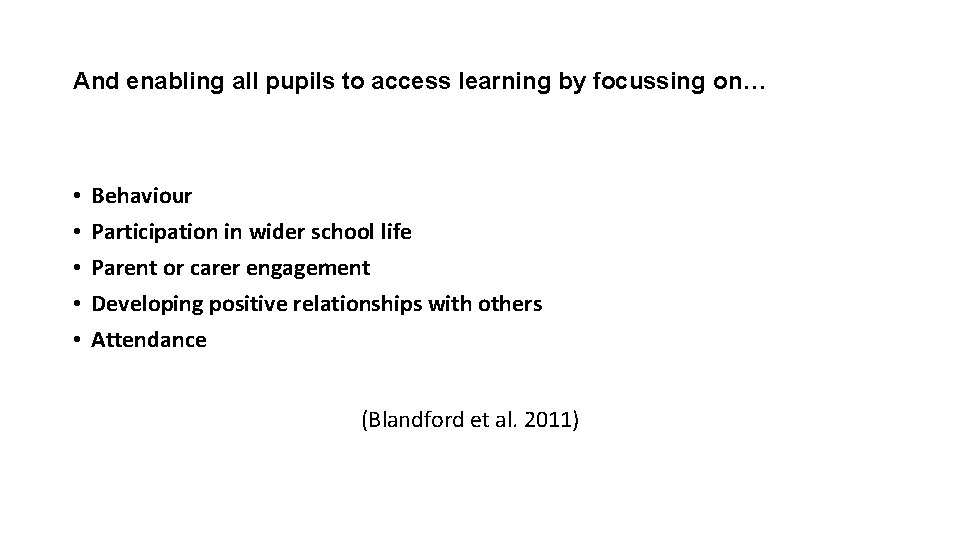 And enabling all pupils to access learning by focussing on… • • • Behaviour