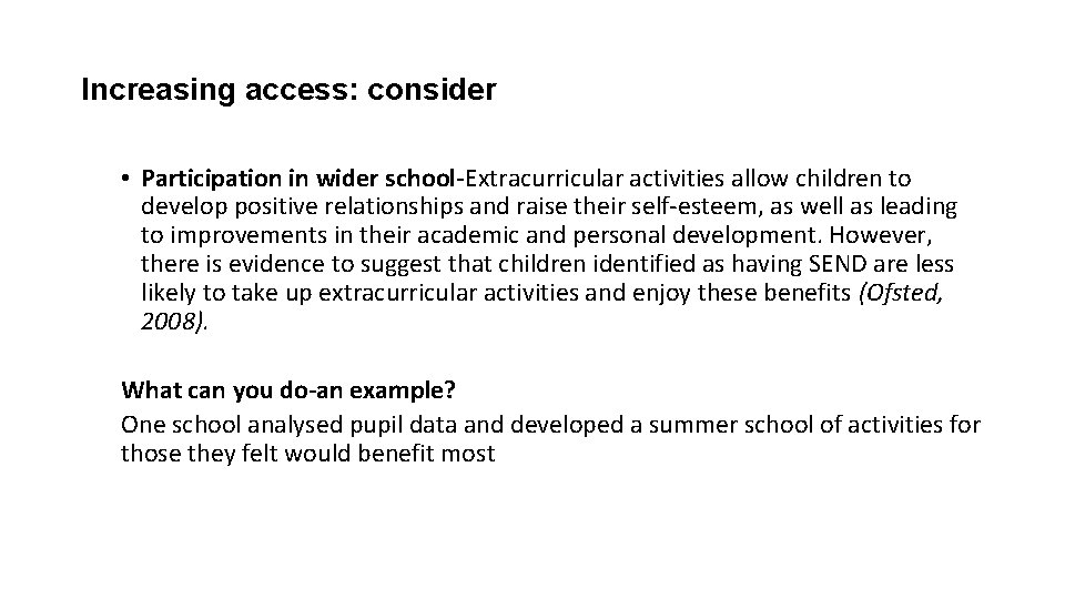 Increasing access: consider • Participation in wider school-Extracurricular activities allow children to develop positive