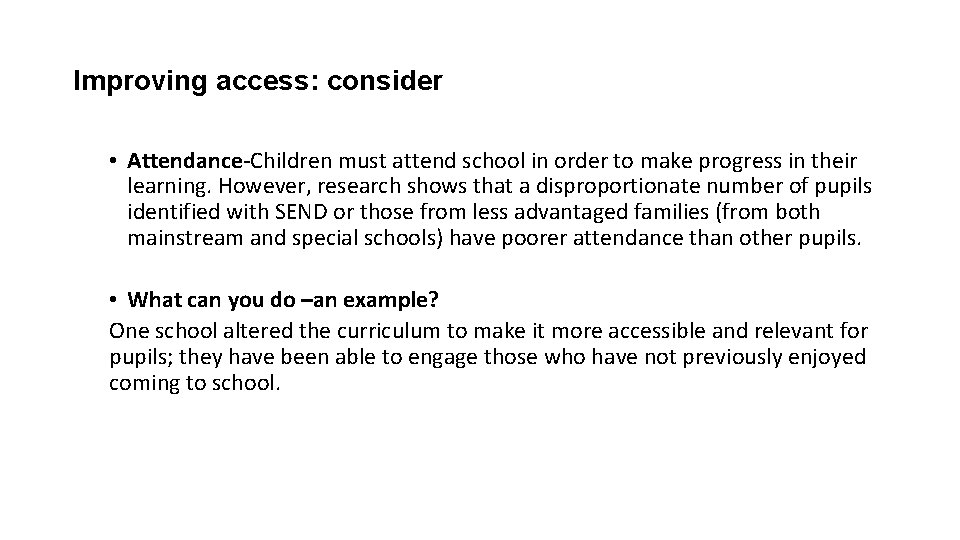 Improving access: consider • Attendance-Children must attend school in order to make progress in