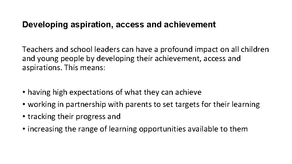 Developing aspiration, access and achievement Teachers and school leaders can have a profound impact