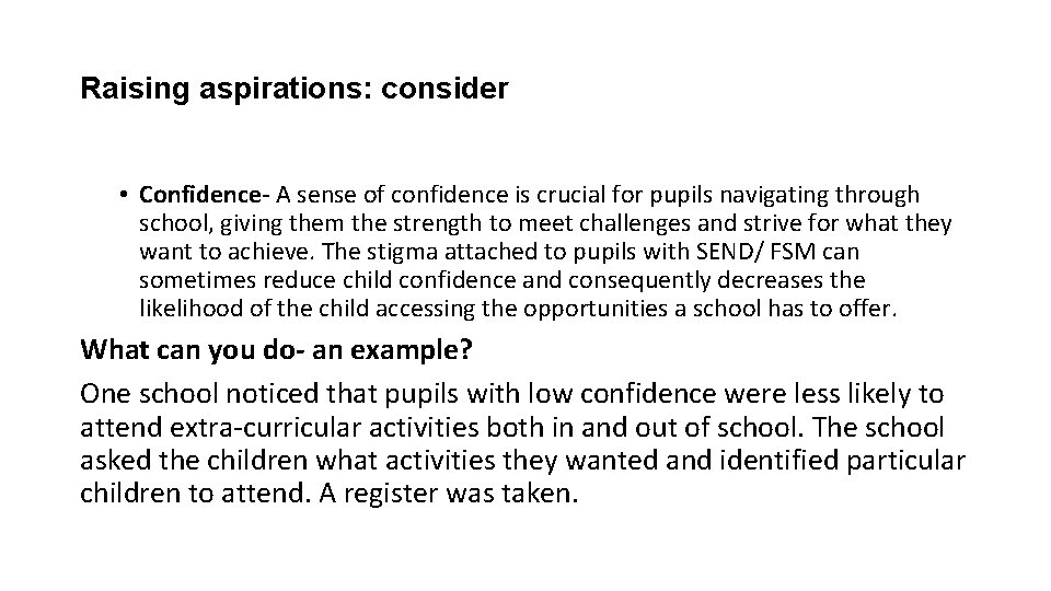 Raising aspirations: consider • Confidence- A sense of confidence is crucial for pupils navigating