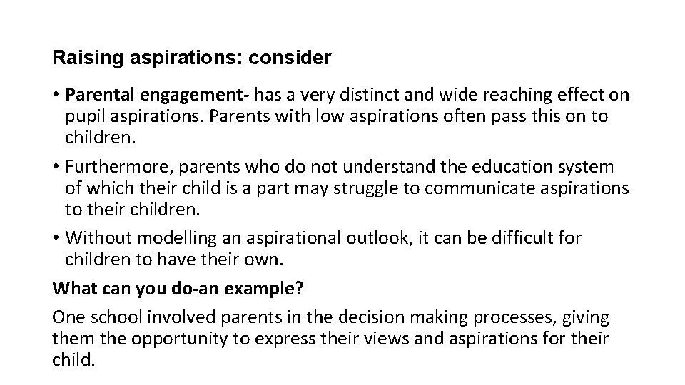 Raising aspirations: consider • Parental engagement- has a very distinct and wide reaching effect