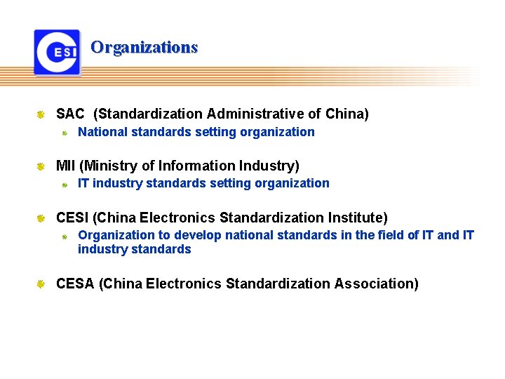 Organizations SAC (Standardization Administrative of China) National standards setting organization MII (Ministry of Information